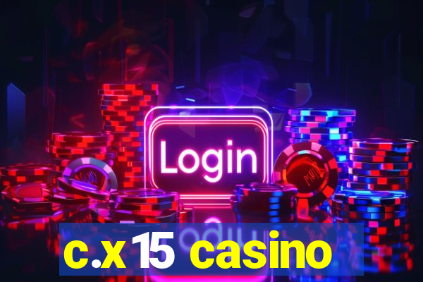 c.x15 casino